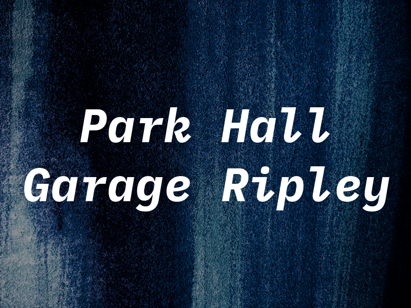 Park Hall Garage Ripley Ltd