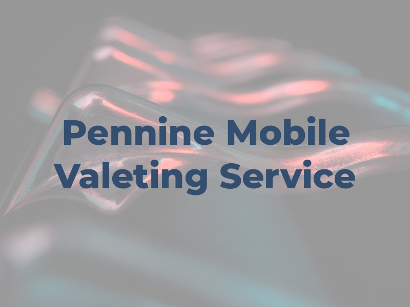 Pennine Mobile Valeting Service