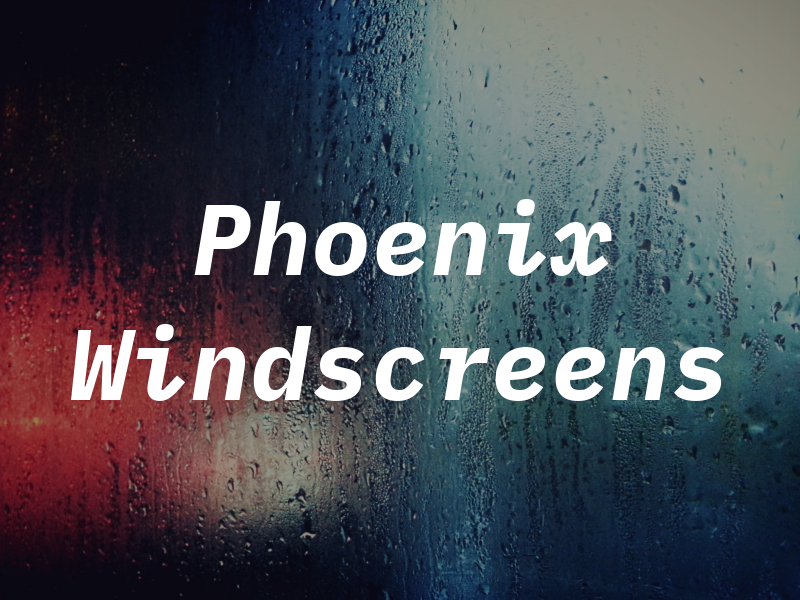 Phoenix Windscreens