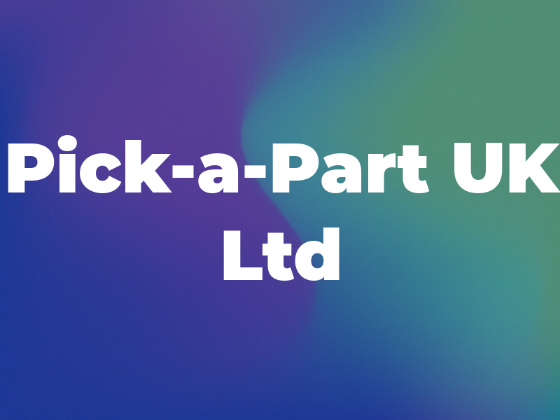 Pick-a-Part UK Ltd