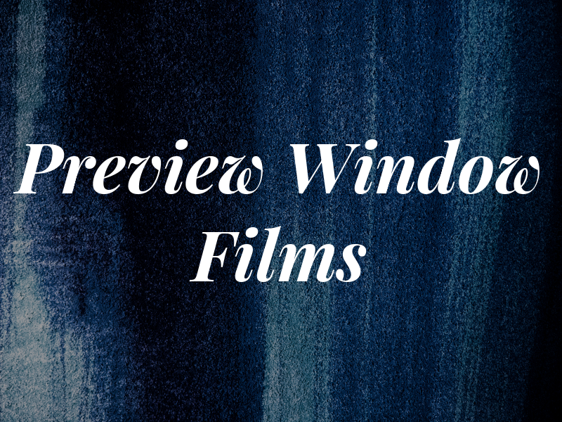 Preview Window Films