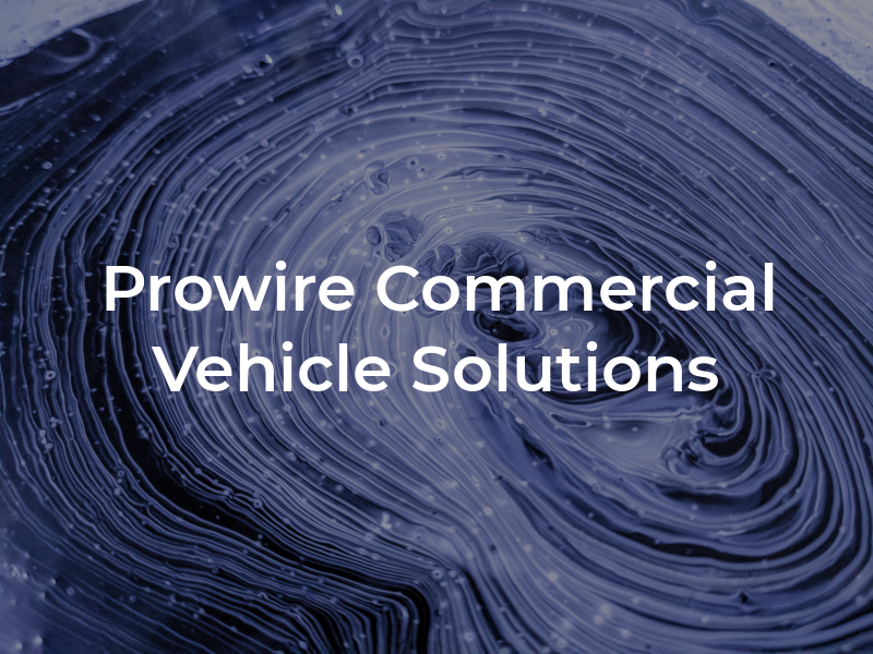 Prowire Commercial Vehicle Solutions