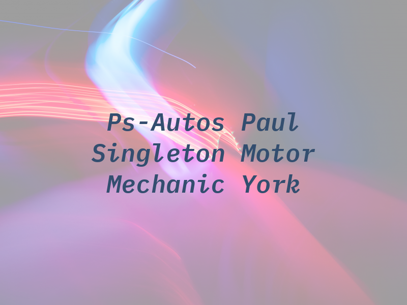 Ps-Autos Paul Singleton Motor Mechanic York