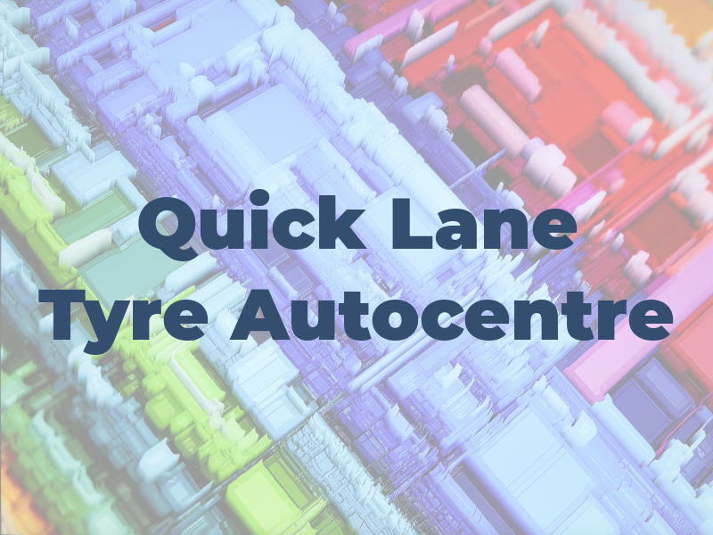 Quick Lane Tyre & Autocentre