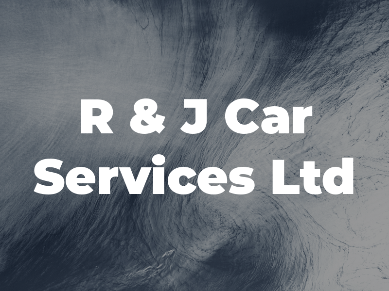 R & J Car Services Ltd