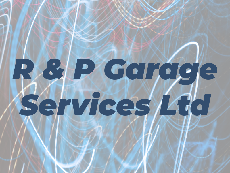 R & P Garage Services Ltd