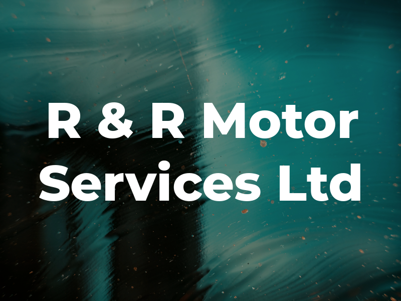 R & R Motor Services Ltd