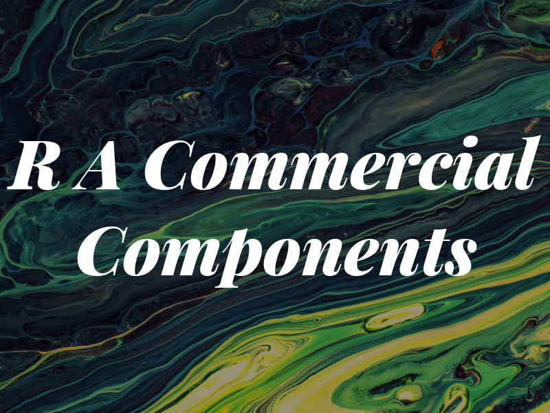 R A Commercial Components