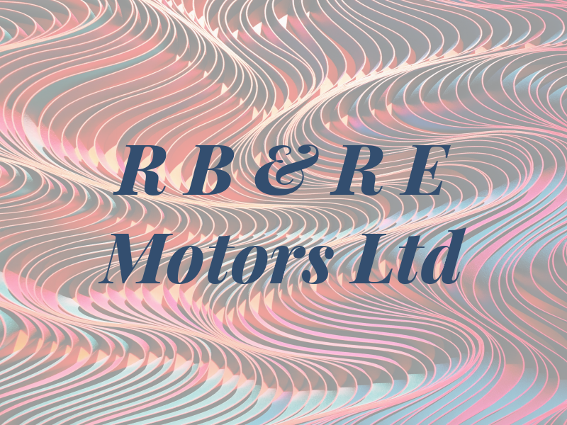 R B & R E Motors Ltd