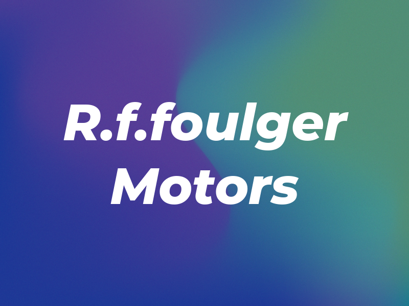 R.f.foulger Motors