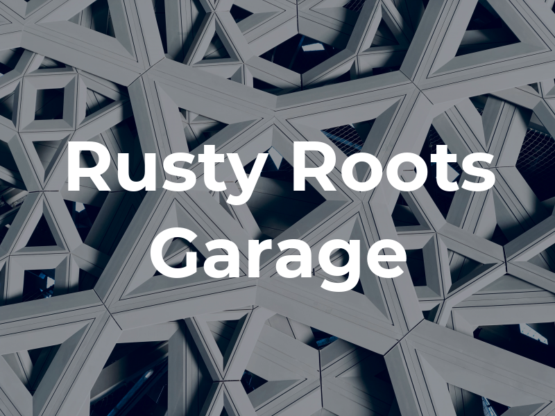 Rusty Roots Garage