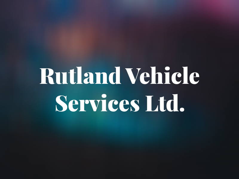 Rutland Vehicle Services Ltd.