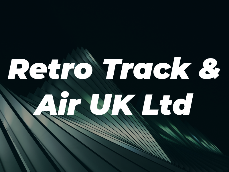 Retro Track & Air UK Ltd
