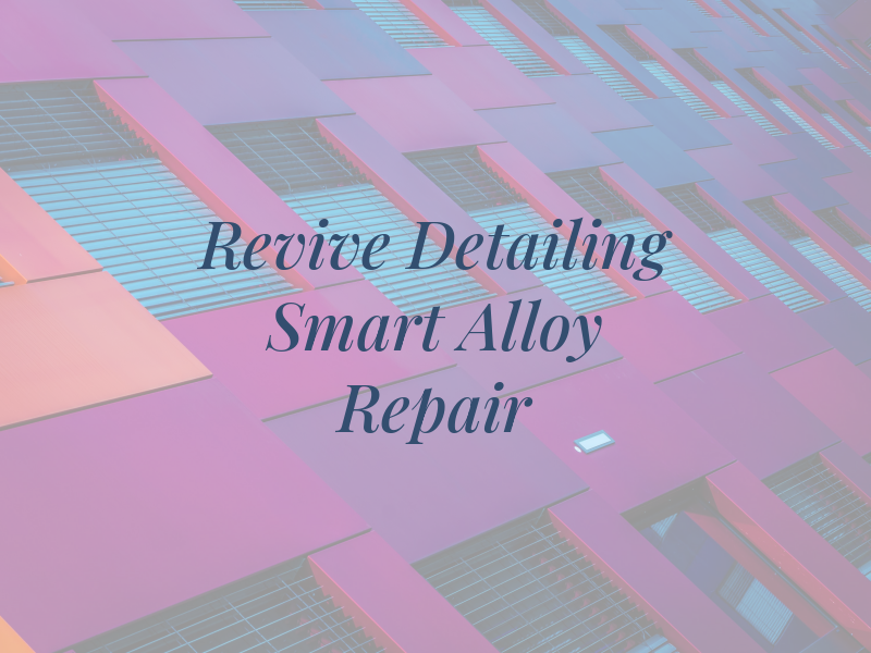 Revive Detailing & Smart Alloy Repair