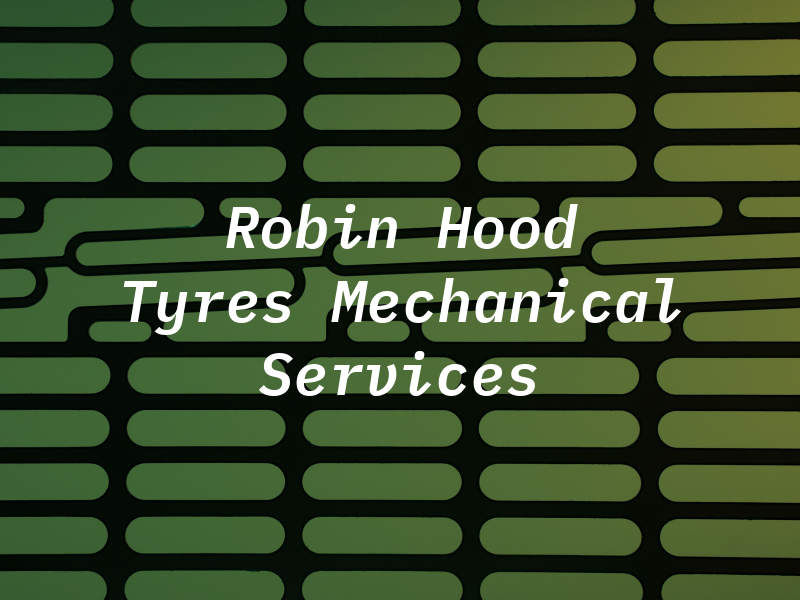 Robin Hood Tyres & Mechanical Services Ltd
