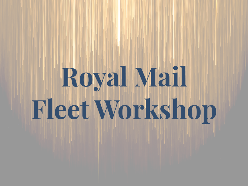 Royal Mail Fleet Workshop