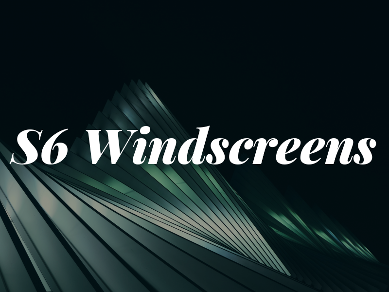 S6 Windscreens