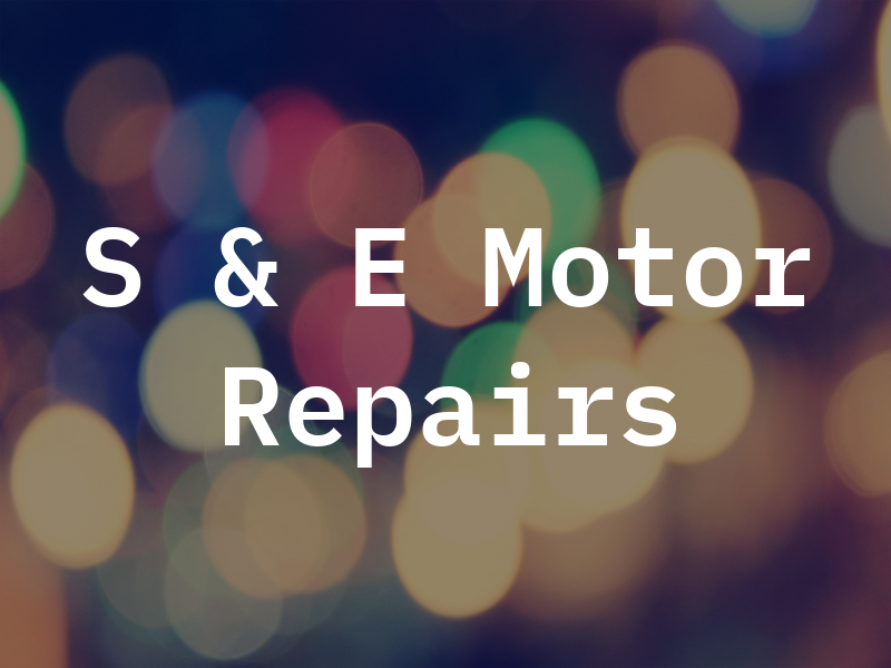 S & E Motor Repairs