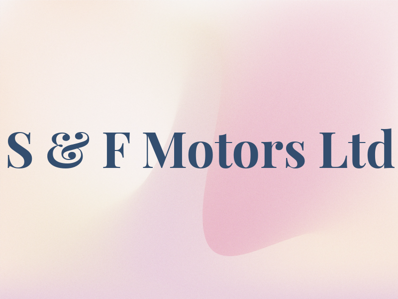 S & F Motors Ltd