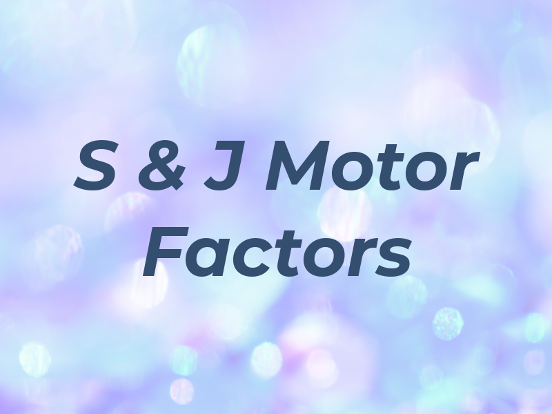 S & J Motor Factors