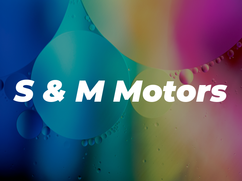 S & M Motors