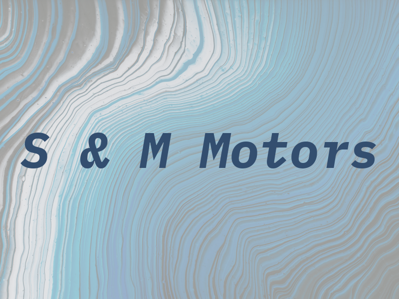 S & M Motors