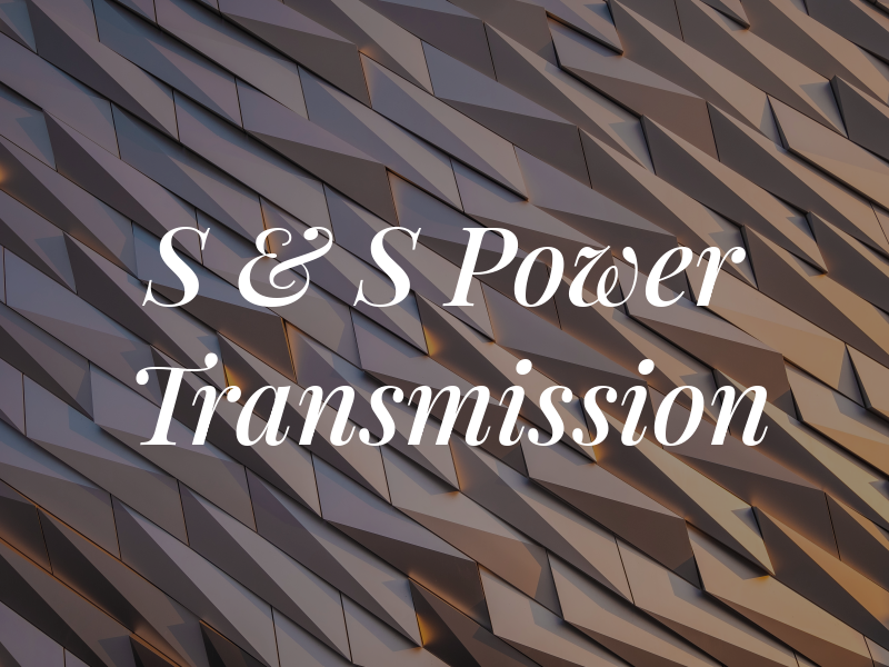 S & S Power Transmission