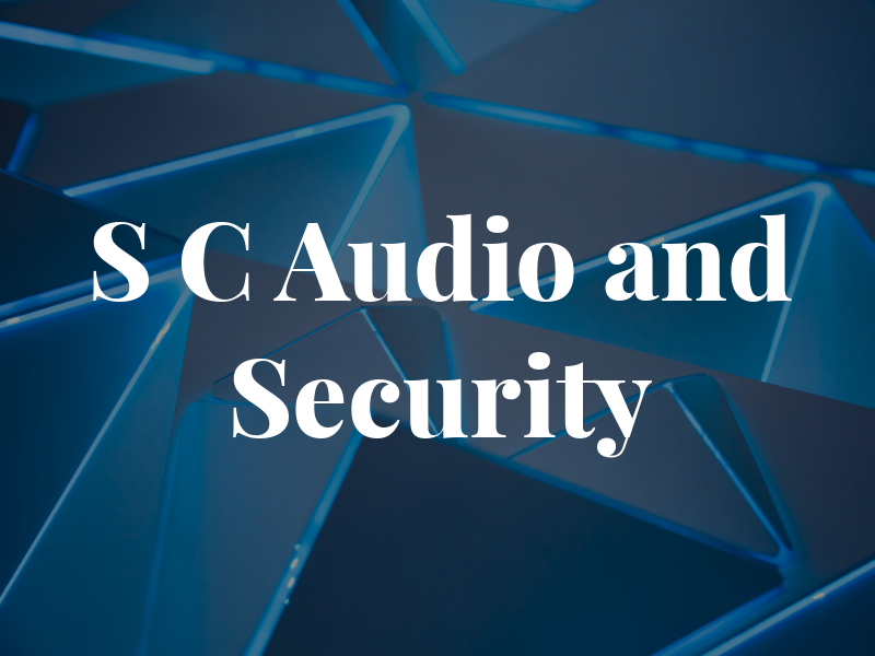 S C Audio and Security