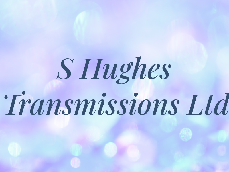S Hughes Transmissions Ltd