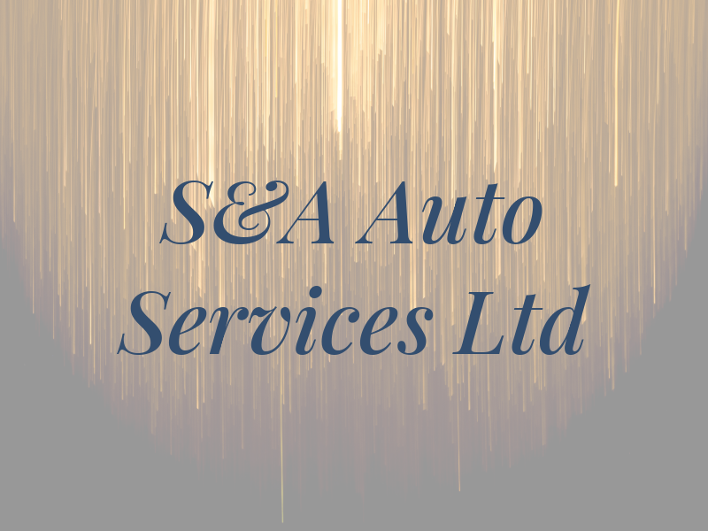 S&A Auto Services Ltd