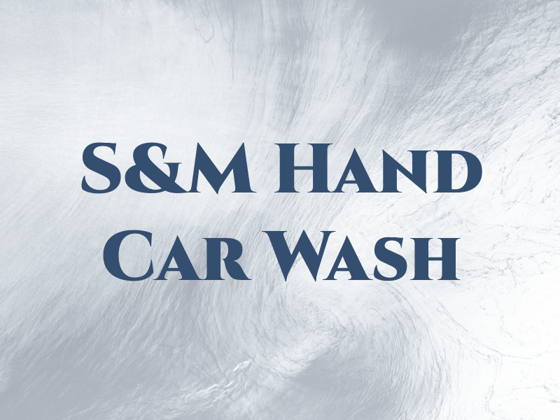 S&M Hand Car Wash