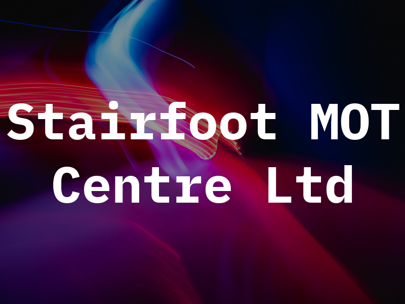 Stairfoot MOT Centre Ltd