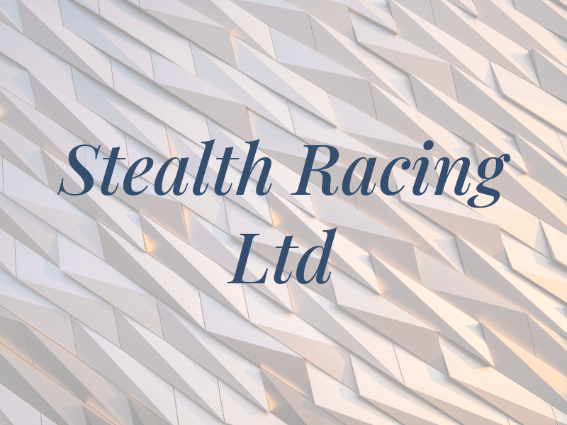 Stealth Racing Ltd