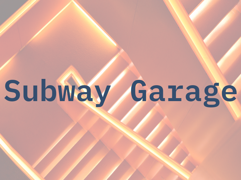 Subway Garage