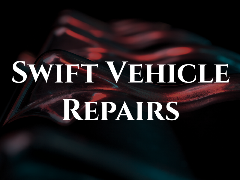 Swift Vehicle Repairs