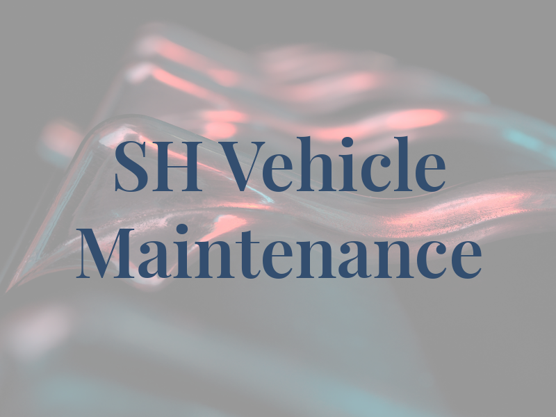 SH Vehicle Maintenance