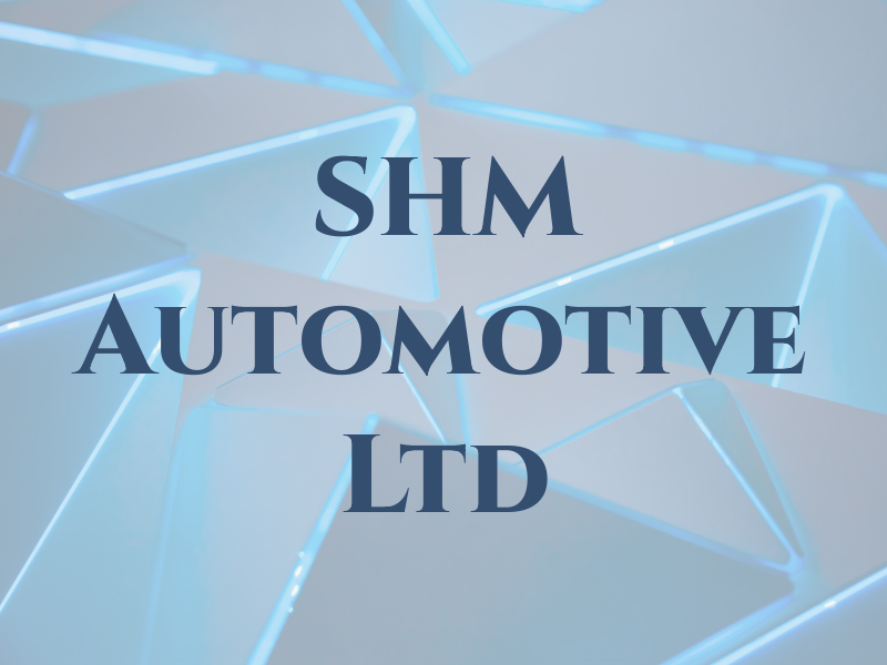SHM Automotive Ltd