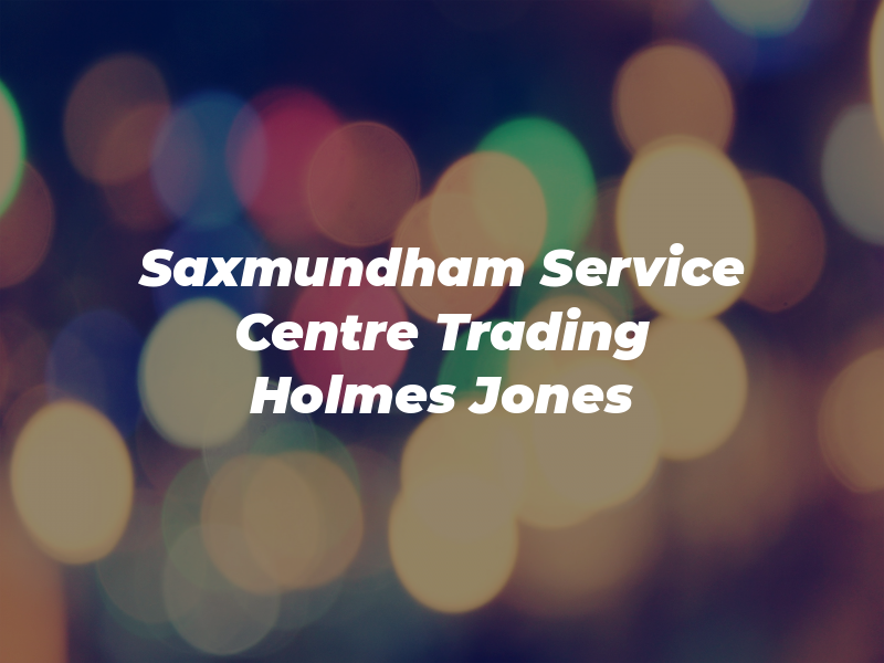 Saxmundham Service Centre LTD Trading as Holmes AND Jones