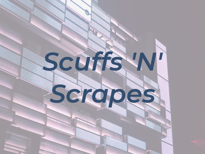 Scuffs 'N' Scrapes