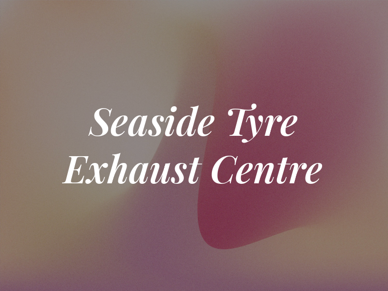 Seaside Tyre & Exhaust Centre Ltd