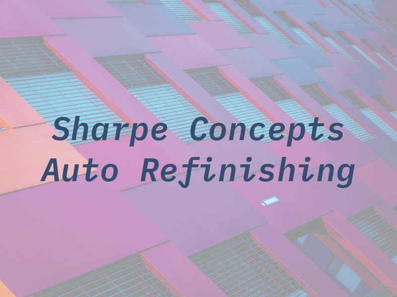 Sharpe Concepts Auto Refinishing
