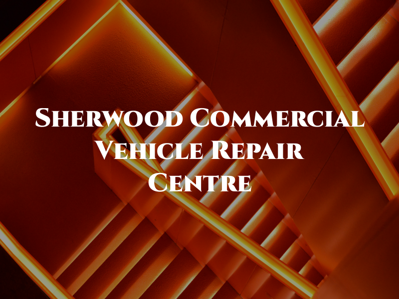 Sherwood Commercial Vehicle Repair Centre