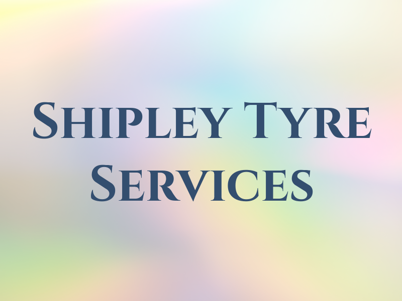 Shipley Tyre and MOT Services Ltd