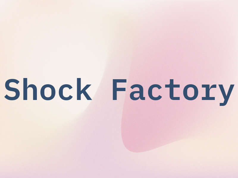 Shock Factory