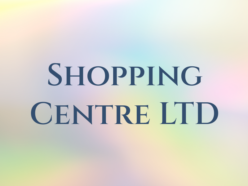 Shopping Centre LTD