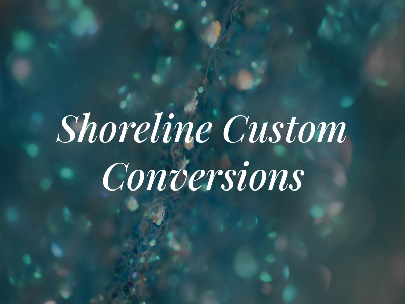 Shoreline Custom Conversions