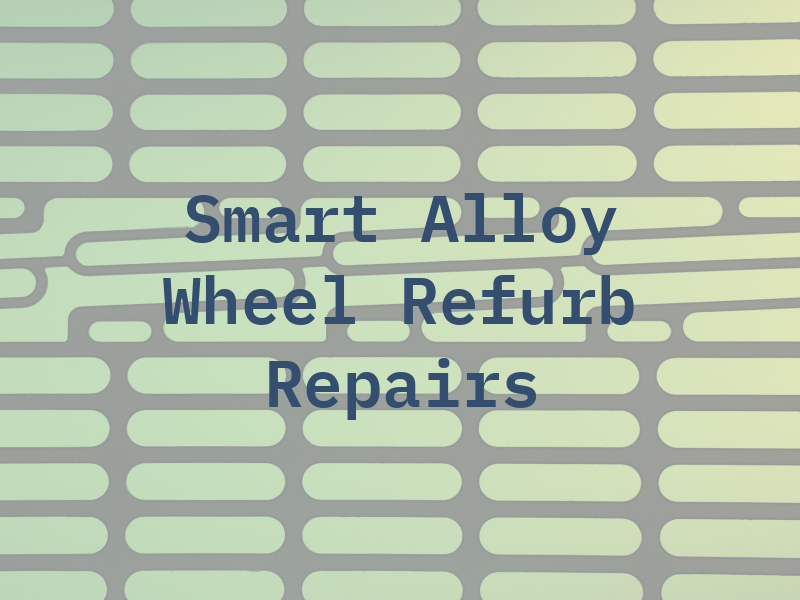 Smart Alloy Wheel Refurb & Repairs