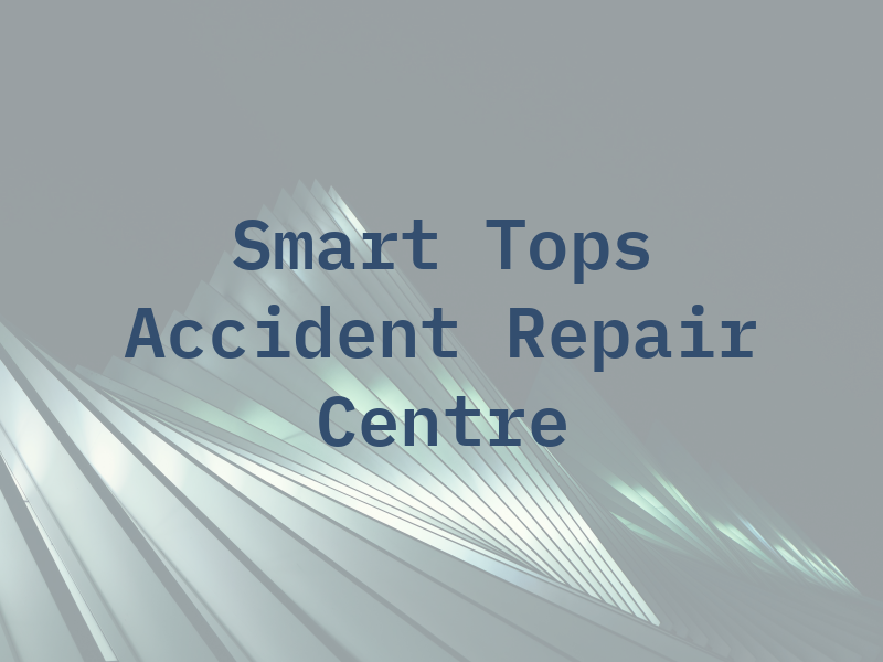 Smart Tops Accident Repair Centre