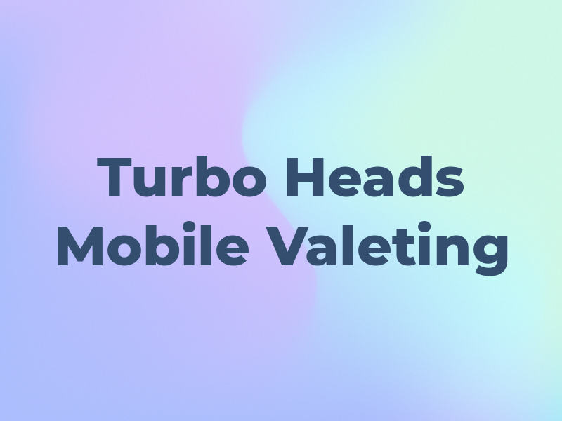 Turbo Heads Mobile Valeting