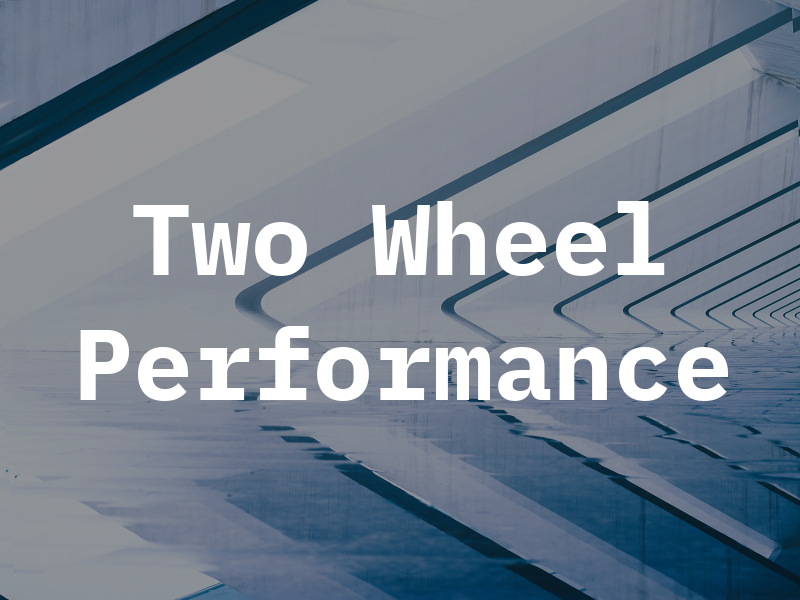 Two Wheel Performance